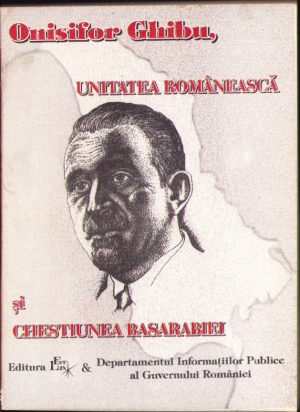 Onisifor Ghibu, unitatea românească și chestiunea Basarabiei, 1995, București