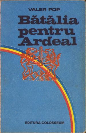 Bătălia pentru Ardeal de Valer Pop, fără an