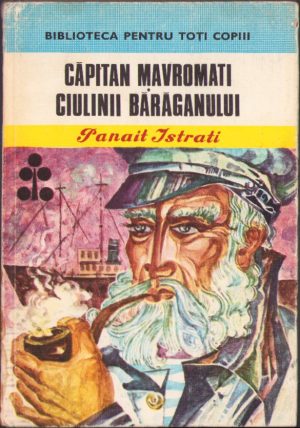 Căpitan Mavromati. Ciulinii Bărăganului de Panait Istrati, 1984