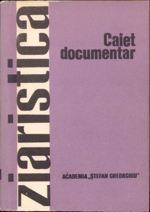 Ziaristica. Presa și societatea. Caiet documentar, III/1974, uz intern, Academia "Ștefan Gheorghiu"