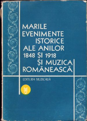 Marile evenimente istorice ale anilor 1848 și 1918 și muzica românească de Michaela Roșu, 1979
