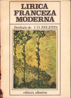 Lirica franceză modernă. Florilegiu de C. D. Zeletin, 1981