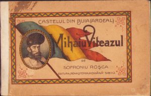 Castelul din Buia (Ardeal) Mihaiu Viteazul de Sofronie Roșca, 1919, Editura Renașterea Națională, Sibiu