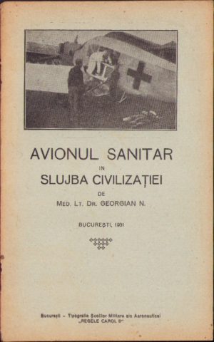 Avionul sanitar în slujba civilizației de med. lt. dr. Georgian N, 1931, București