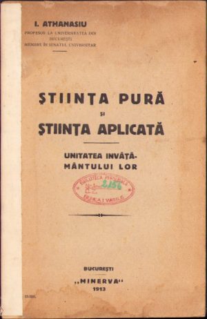 Știința pură și știința aplicată. Unitatea învățământului lor de I. Athanasiu, 1913
