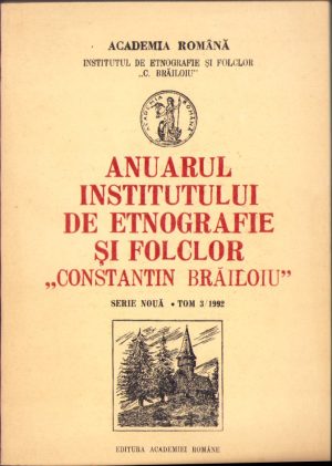 Anuarul Institutului de etnografie și folclor Constantin Brăiloiu, 3/1992