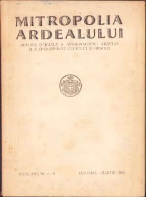 Mitropolia Ardealului. Revista oficială a Arhiepiscopiei Sibiului și a Episcopiilor Clujului și Oradiei, nr. 1-3/1968