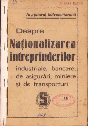 Despre Naționalizarea întreprinderilor industriale, bancare, de asigurări, miniere și de transporturi, 1948, ghid pentru îndrumătorii de partid din Direcția Propagandă și Agitație a PMR