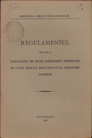 Regulamentul privitor la echivalarea de studii agronomice superioare de către Senatul învățământului agronomic superior, 1931, București