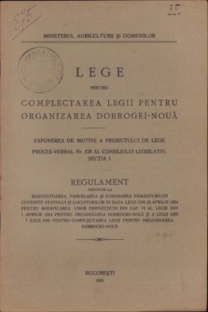 Lege pentru complectarea legii pentru organizarea Dobrogei-Nouă (Cadrilater - n.n.). Regulament privitor la măsurătoarea, parcelarea și comasarea pământurilor  cuvenite Statului și locuitorilor  în baza Legii din 22 aprilie 1924 (...), 1931, București