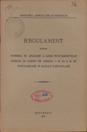 Regulament pentru punerea în aplicare a legii învățământului agricol și casnic de gradul I și al II și de popularizare în școlile particulare, 1931, București