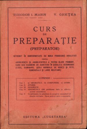 Curs de preparație (preparator) întocmit în conformitate cu noua programă analitică pentru absolvenții și absolventele a patru clase primare care dau examene de admitere în școalele secundare (licee, seminarii, școli normale de băieți și fete, comerciale și licee militare), 1938