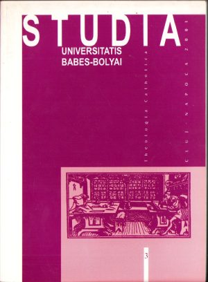 Studia Universitatis Babeș-Bolyai Theologica Catholica, 3/2001, Cluj-Napoca