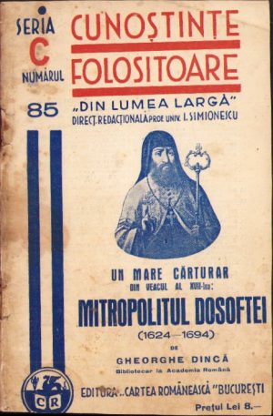 Un mare cărturar din veacul al XVII-lea: mitropolitul Dosoftei (1624-1694) de Gheorghe Dincă, 1939