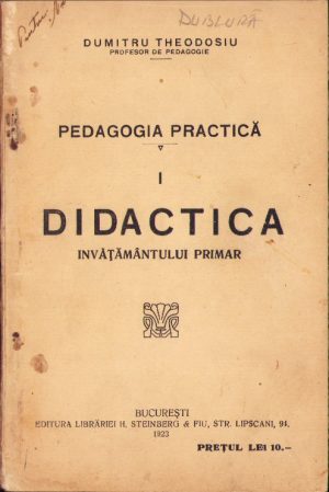 Pedagogia practică, I, Didactica învățământului primar de Dumitru Theodosiu, 1923