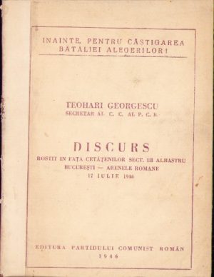 Discurs rostit în fața cetățenilor Sect. III Albastru București - Arenele Romane, 17 iulie 1946 de Teohari Georgescu, secretar al C.C. al P.C.R.