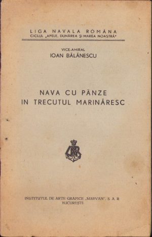 Nava cu pânze în trecutul marinăresc de viceamiral Ioan Bălănescu, fără an, perioada regalității, București