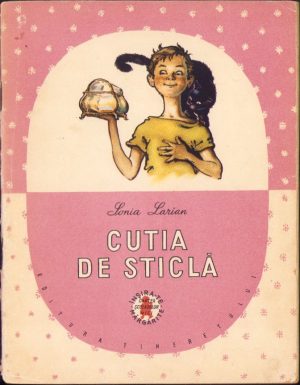 Cutia de sticlă de Sonia Larian, ilustrații de Coca Crețoiu Șeinescu, 1957