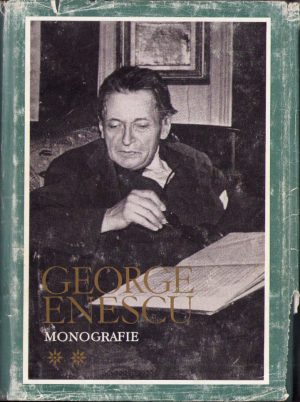 George Enescu. Monografie, volumul II, 1971