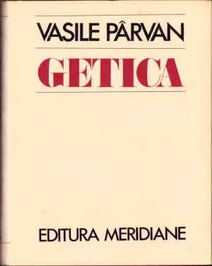 Getica, o protoistorie a Daciei de Vasile Pârvan, 1982