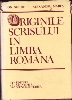 Originile scrisului în limba română de I Gheție și Al Mareș, 1985