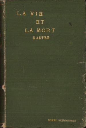La Vie et la Mort par A Dastre, 1918, Paris