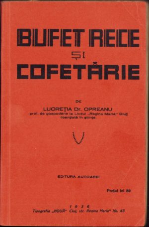 Bufet rece și cofetărie de Lucreția dr. Opreanu, ediția I, 1936, Cluj