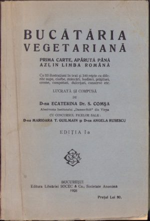Bucătăria vegetariană de Ecaterina dr. S. Comșa, 1928, ediția I
