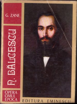 N. Bălcescu Opera Omul Epoca de G. Zane, 1975