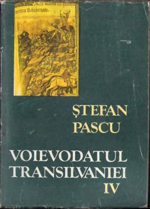 Voievodatul Transilvaniei de Ștefan Pascu, volumul IV, 1989
