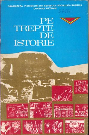 Pe trepte de istorie, culegere din versurile și proza pionierilor laureați ai concursului Tinere condeie din cadrul primei ediții a Festivalului național Cântarea României, Organizația Pionierilor din Republica Socialistă România, 1979