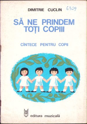 Să ne prindem toții copiii, Cântece pentru copii de Dimitrie Cuclin, 1983