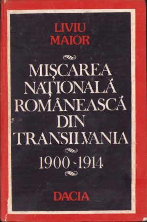 Mișcarea națională românească din Transilvania 1900-1914 de Liviu Maior, 1986
