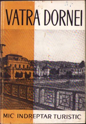 Vatra Dornei Mic îndreptar turistic