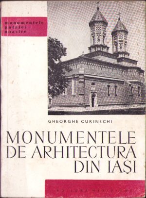 Monumentele de arhitectură din Iași de Gheorghe Curinschi, 1967
