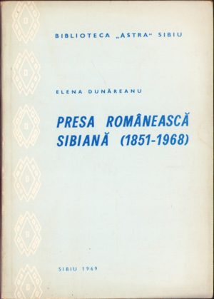 Presa românească sibiană (1851-1968) de Elena Dunăreanu, 1969