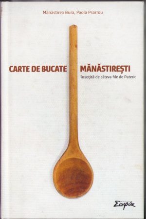 Carte de bucate mănăstirești însoțită de câteva file de Pateric, 2013