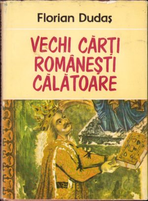 Vechi cărți românești călătoare de Florian Dudaș, 1987