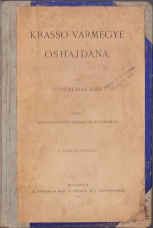 Krassó vármegye őshajdana irta Szentkláray Jenő 1900