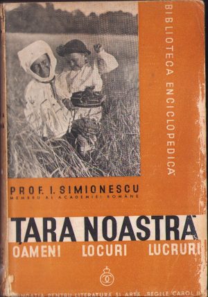 Țara noastră Oameni Locuri Lucruri de I Simionescu 1937