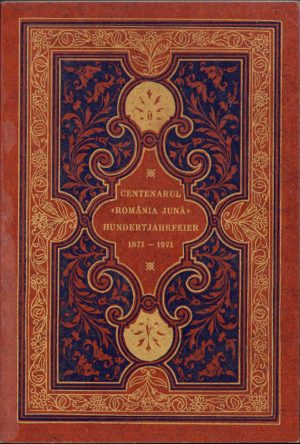Centenarul România Jună 1871-1971 Hundertjahrfeier de Gheorghe Moisescu