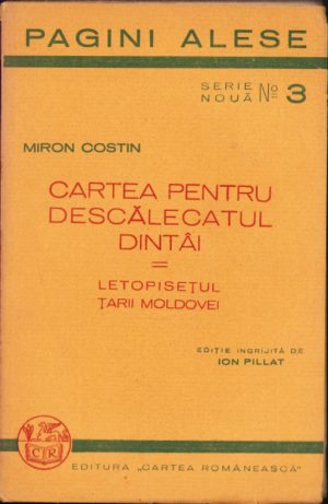 Cartea pentru descălecatul dintâi Letopisețul Țării Moldovei de Miron Costin 1933