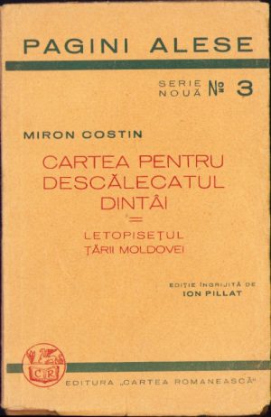 Cartea pentru descălecatul dintâi Letopisețul Țării Moldovei de Miron Costin 1933