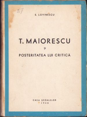 T Maiorescu și posteritatea lui critică de Eugen Lovinescu, 1943