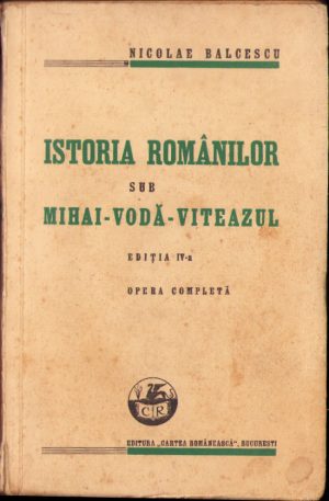 Istoria românilor sub Mihai Vodă Viteazul de Nicolae Bălcescu, 1937
