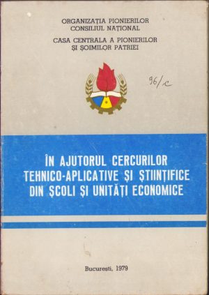 În ajutorul cercurilor tehnico-aplicative și științifice din școli și unități economice, Casa Centrală a Pionierilor și Șoimilor Patriei, 1979
