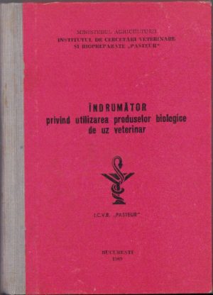 Îndreptar privind utilizarea produselor biologice de uz veterinar Institutul Pasteur 1989