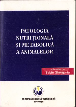 Patologia nutrițională și metabolică a animalelor sub redacția Sabin Ghergariu 1995