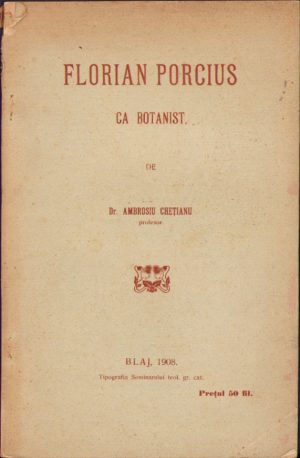 Florian Porcius ca botanist de Ambrosiu Chețianu 1908 Blaj