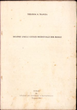 Despre unele cetăți medievale din Banat de Theodor Trapcea 1969